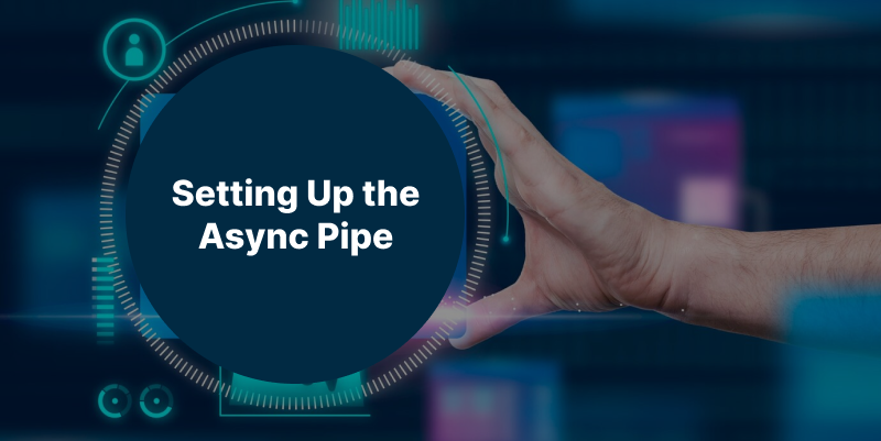 Setting up the Async Pipe graphic image